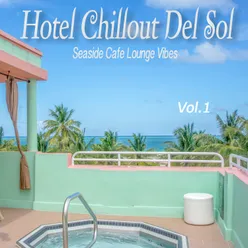 Hotel Chillout Del Sol, Vol. 1