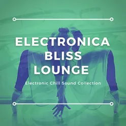 Electronica Bliss Lounge