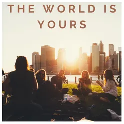 The World Is Yours