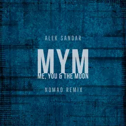 MYM (Me, You & the Moon) - Nomad Remix