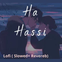 Ha Hassi Lofi Slowed & Reverb