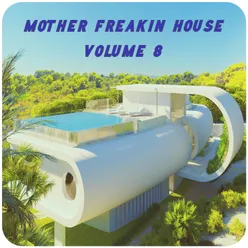 Mother Freakin House, Vol.8