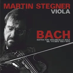 Bach: Suites for Violoncello Solo Nos. 1-6, BWV 1007-1012 Arr. For Viola Solo by Martin Stegner