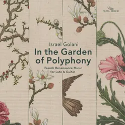 In the Garden of Polyphony French Renaissance Music for Lute and Guitar