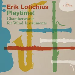 Erik Lotichius: Playtime! Chamberworks for Wind Instruments