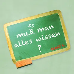 Muss man alles wissen?