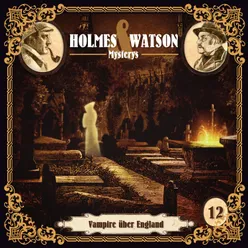 Holmes & Watson Mysterys Teil 12 - Vampire über England