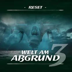 Welt am Abgrund Teil 3 - Reset