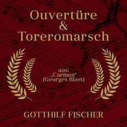 Carmen: "Ouvertüre & Toreromarsch"