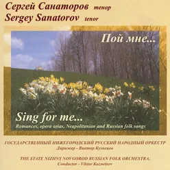 Sing for Me... Romances, Opera Arias, Neapolitanian and Russian Folk Songs