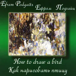Efrem Podgaits: How to Draw a Bird
