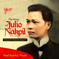The Music of Julio Nakpil (1867-1960) : Works for Piano II, Vol. 2