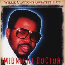 Willie Clayton's Greatest Hits: Midnight Doctor