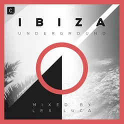 Ibiza Underground Mixed by Lex Luca