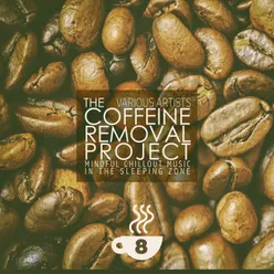 The Coffeine Removal Project - cup 8