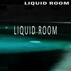 Liquid Room