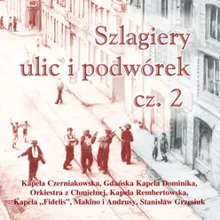 Szlagiery ulic i podwórek, Cz. 2