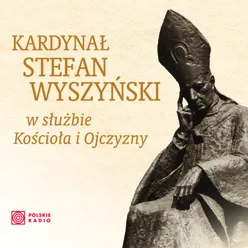 Kardynał Stefan Wyszyński W Służbie Kościoła I Ojczyzny