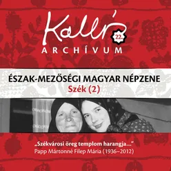 Kallós archívum, Vol. 22 Észak-mezőségi magyar népzene - Szék 2