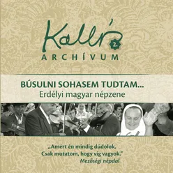 Kallós archívum, Vol. 2 Búsulni sohasem tudtam