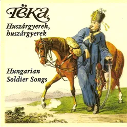 Huszárgyerek, huszárgyerek Hungarian soldier songs