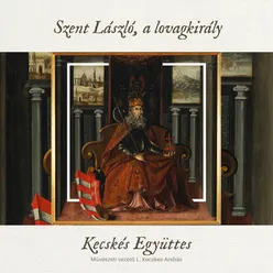 Istenítéletek, Csodák Váradi Sírjánál Váradi Regestrum / Arany János: Szent László Részlet / Reuenthal Dallamára, 1200 K. / III. Béla Alatt Lászlót Szentté Avatják 1192 / Keljetek Fel