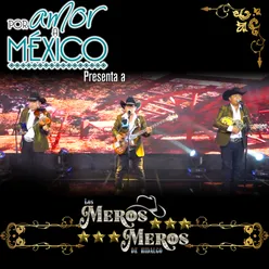 Por Amor a México Presenta a Los Meros Meros De Hidalgo Live