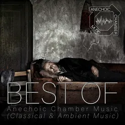 Best of Anechoich Chamber Music Classical & Ambient Music