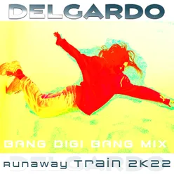 Runaway Train 2K22 Bang Digi Bang Mix