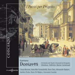 Gaetano Donizetti: I Pazzi per Progetto