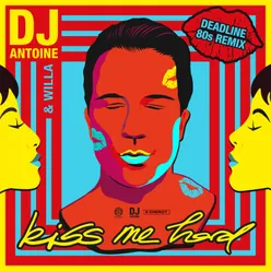 Kiss Me Hard Deadline 80S Remix