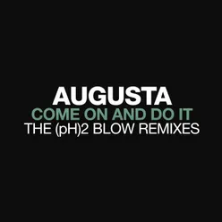 Come On And Do It The (pH)2 Blow Out Mix