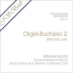 J.S. Bach - Opera Omnia per organo, Vol. 17 Orgel-Buchlein 2, BWV 622, BWV 624