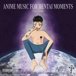 Anime music for hentai moments