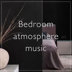 Bedroom atmosphere music