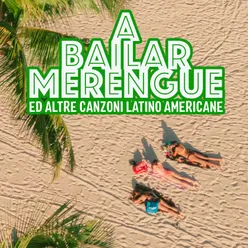 A Bailar Merengue Ed altre canzoni latino americane