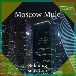 Moscow mule Relaxation selection