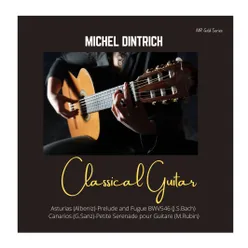 The Classical Guitar of Michel Dintrich