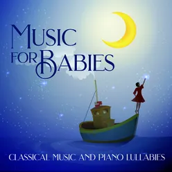 Music for Babies Classical Music and Piano Lullabies
