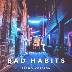 Bad Habits Piano Version