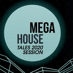 Mega House Tales 2020 Session