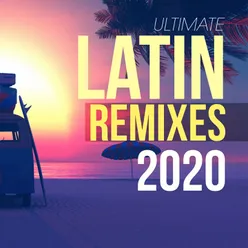 Ultimate Latin Remixes 2020