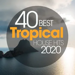 40 Best Tropical House Hits 2020