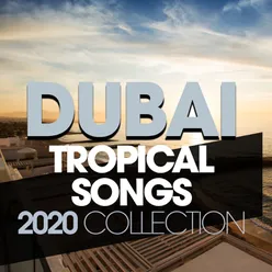 Dubai Tropical Songs 2020 Collection