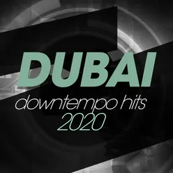 Dubai Downtempo Hits 2020