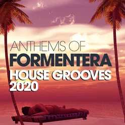 Anthems Of Formentera House Grooves
