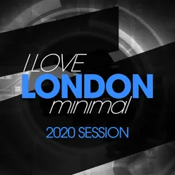 I Love London Minimal 2020 Session