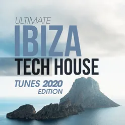 Ultimate Ibiza Tech House Tunes 2020 Edition