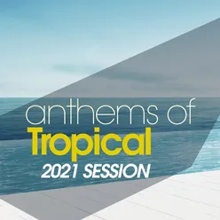 Anthems Of Tropical 2021 Session