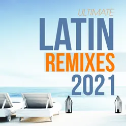 Ultimate Latin Remixes 2021